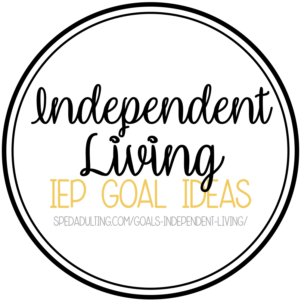 Independent Living IEP Goals Ideas Adulting Made Easy LLC